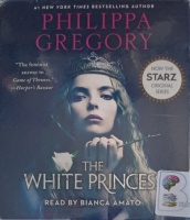 The White Princess written by Philippa Gregory performed by Bianca Amato on Audio CD (Unabridged)